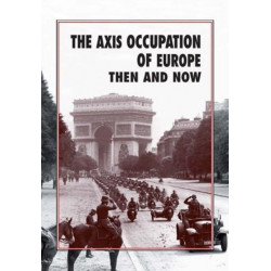 The Axis Occupation of Europe Then and Now