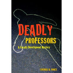 Deadly Professors: A Faculty Development Mystery