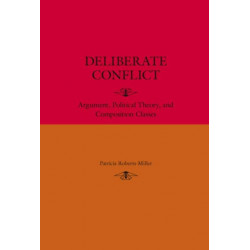 Deliberate Conflict: Argument, Political Theory, and Composition Classes