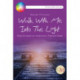 Walk With Me into the Light: Some Comfort on the Journey through Grief