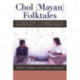 Chol (Mayan) Folktales: A Collection of Stories from the Modern Maya of Southern Mexico