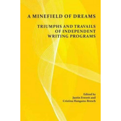 A Minefield of Dreams: Triumphs and Travails of Independent Writing Programs