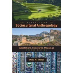 An Introduction to Sociocultural Anthropology: Adaptations, Structures, Meanings