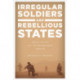 Irregular Soldiers and Rebellious States: Small-Scale U.S. Interventions Abroad