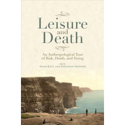 Leisure and Death: An Anthropological Tour of Risk, Death, and Dying