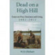 Dead on a High Hill: Essays on War, Literature and Living, 2002-2012