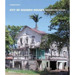 City of Wooden Houses: Georgetown, Guyana