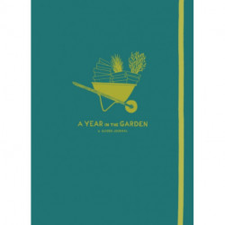A Year in the Garden: A Guided Journal