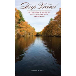 Deep Travel: In Thoreau's Wake on the Concord and Merrimack