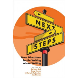 Next Steps: New Directions for/in Writing about Writing