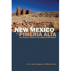 New Mexico and the Pimeria Alta: The Colonial Period in the American Southwest