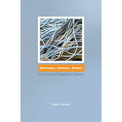 Reformers, Teachers, Writers: Curricular and Pedagogical Inquiries