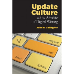 Update Culture and the Afterlife of Digital Writing