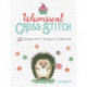 Whimsical Cross-Stitch: 175 Designs from Trendy to Traditional